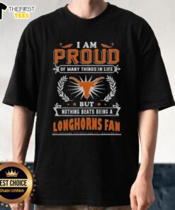 Texas Longhorns fan t-shirt with 'Proud of Many Things but Nothing Beats Being a Texas Longhorns Fan' slogan.