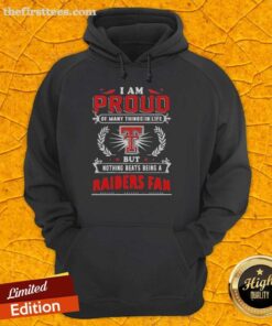 Texas Tech Red Raiders fan hoodie with the phrase 'I Am Proud Of Many Things In Life' displayed prominently.