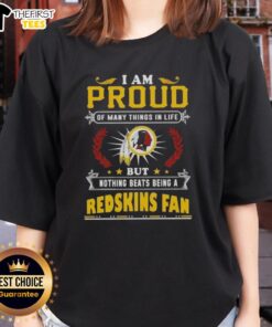 Ladies tee featuring 'I Am Proud Of Many Things But Nothing Beats Being A Washington Redskins Fan' design.