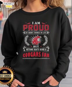 Cozy sweatshirt featuring 'I Am Proud Of Many Things But Nothing Beats Being A Washington State Cougars Fan' design.