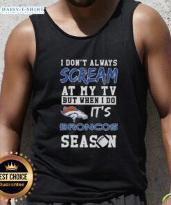Denver Broncos season tank top featuring humorous text about TV reactions for passionate fans.