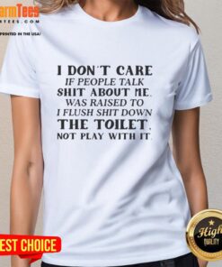 Top I Dont Care If People Talk Shit tee featuring bold text, perfect for confident women embracing their attitude.