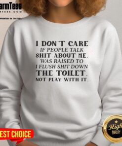 Funny sweatshirt with 'I Dont Care If People Talk Shit' slogan, perfect for casual wear and expressing confidence.