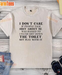Top 'I Dont Care If People Talk Shit' T-shirt, featuring bold typography on a casual, stylish design.