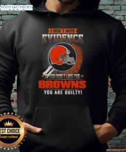 Cleveland Browns hoodie with 'I Don't Need Evidence' slogan, perfect for fans who love the team and its spirit.