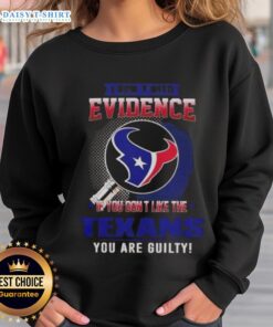 Top I Don't Need Evidence Houston Texans sweatshirt, perfect for fans who support the team with bold statements.