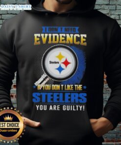 Top I Don't Need Evidence hoodie featuring a bold statement for Pittsburgh Steelers fans, perfect for game day wear.