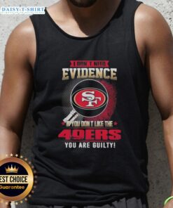 Stylish tank top with 'I Don't Need Evidence' slogan for San Francisco 49ers fans, perfect for game days and casual wear.