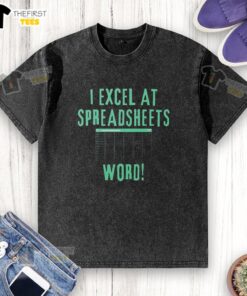 Alt Text: Top I Excel At Spreadsheets Word Washed T-Shirt featuring a humorous design for spreadsheet enthusiasts.