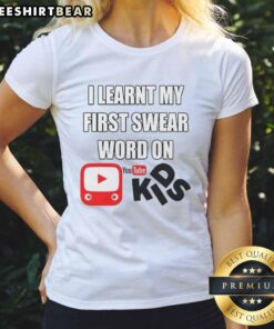 Kids YouTube inspired ladies tee featuring 'I Learnt My First Swear Word' design for playful and humorous fashion.