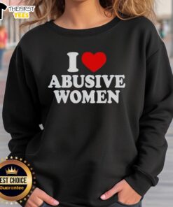Alt Text: Cozy black sweatshirt featuring I Love Abusive Women graphic, perfect for bold fashion statements and casual wear.