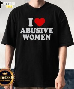 Alt Text: Top I Love Abusive Women T-Shirt design showcasing bold graphics and a trendy style for expressive fashion enthusiasts.