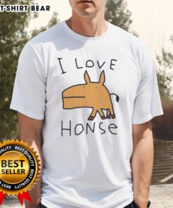 Alt Text: Top I Love Honse Meme T-Shirt featuring a humorous design perfect for horse lovers and meme enthusiasts.