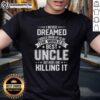 Alt Text: Funny 'World's Best Uncle' T-shirt showcasing the phrase 'I Never Dreamed I Would Grow Up To Be' in vibrant print.