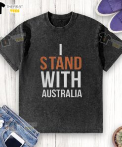 Top I Stand With Australia Pray For Bondi Australia Slogan Washed T-Shirt displayed on a neutral background.