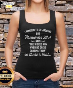 Alt Text: Tank top with 'I Wanted To Go Jogging' and Proverbs 28:1 quote about the wicked running when no one chases them.