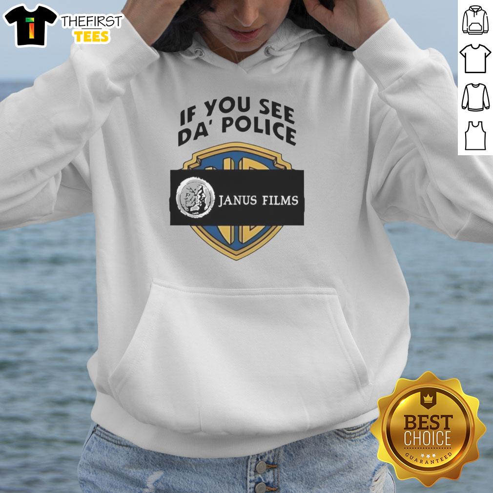 top-if-you-see-da-police-janus-films-hoodie Top If You See Da Police Janus Films Hoodie featuring bold graphics and a stylish design for fans of indie cinema.