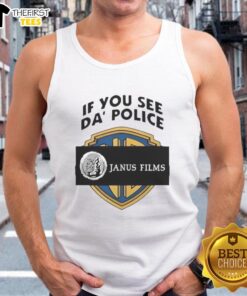 Top If You See Da Police Janus Films tank top featuring bold graphics and a stylish design for casual wear.