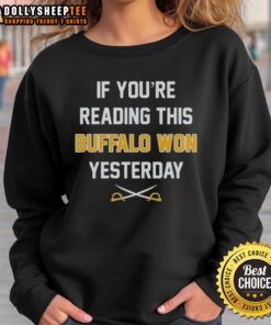 Cozy sweatshirt featuring 'If You're Reading This, Buffalo Bills Won Yesterday' design, perfect for Bills fans.