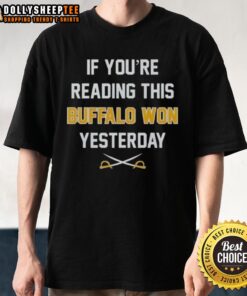 Top 'If You're Reading This Buffalo Bills Won Yesterday' T-Shirt featuring team colors and logo, perfect for fans.