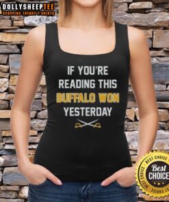 Buffalo Bills tank top featuring 'If You're Reading This, Buffalo Bills Won Yesterday' design in vibrant colors.