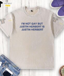 Top I'm Not Gay But Justin Herbert Is Justin Herbert T-Shirt - Image 3