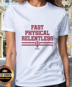 Alt Text: Top Indiana Football Fast Physical Relentless Ladies Tee in vibrant colors, perfect for fans and athletes.