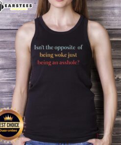 White tank top featuring the phrase 'Top Isn't The Opposite Of Being Woke, Just Being An Asshole' in bold letters.
