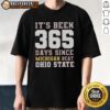 Top Its Been 365 Days Since Michigan Beat Ohio State T-Shirt featuring bold lettering and team colors for fans.