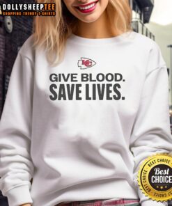Top Kansas City Chiefs Give Blood Save Lives sweatshirt featuring bold team logo and charity message.