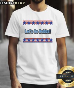 Alt Text: Stylish Top Let's Go Bubba T-Shirt featuring bold graphics, perfect for fans of casual, trendy apparel.