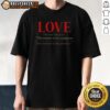 Alt Text: Top Love The Most Radical Act T-Shirt featuring bold text design on a casual tee, perfect for expressing love.