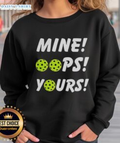 Top Mine Oops Yours Pickleball Sweatshirt in vibrant colors, perfect for pickleball enthusiasts and casual wear.