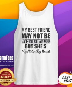 Quote tank top featuring 'My best friend may not be my sister by blood, but she's my sister by heart' design.