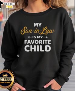Cozy sweatshirt reading 'My Son-In-Law Is My Favorite Child' perfect for family gatherings and casual wear.