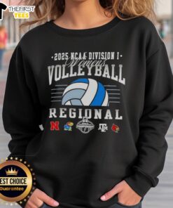 Alt Text: 2025 NCAA Division I Women's Volleyball Regionals sweatshirt featuring Nebraska, Kansas, Texas A&M, and Louisville logos.