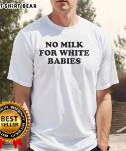Top No Milk For White Babies Letter T-Shirt featuring bold text design, perfect for playful and humorous baby fashion.