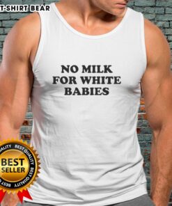 Top-No-Milk-For-White-Babies tank top featuring playful text design, perfect for trendy baby outfits and unique gifts.