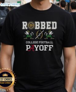 Alt Text: Top Notre Dame Fighting Irish and Alabama Crimson Tide robbed CFP Playoff T-shirt design featuring team logos.