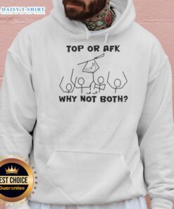 Top Or AFK Why Not Both Hoodie featuring a stylish design perfect for gamers and casual wear enthusiasts.