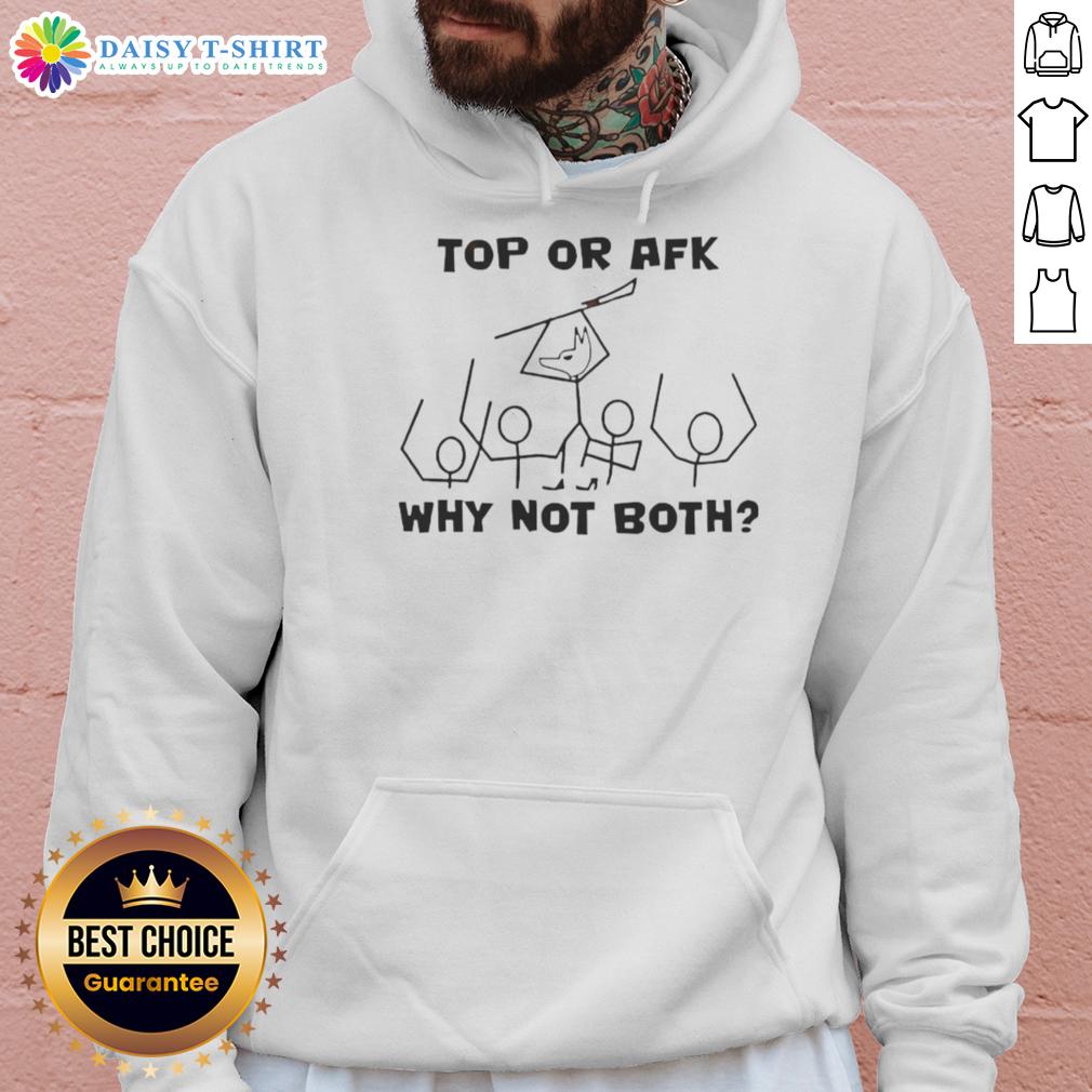 Top Or Afk Why Not Both Hoodie Top Or AFK Why Not Both Hoodie featuring a stylish design perfect for gamers and casual wear enthusiasts.