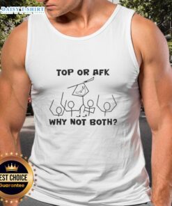Trendy Top Or AFK? Why Not Both Tank Top featuring a stylish graphic design for casual wear and gaming enthusiasts.