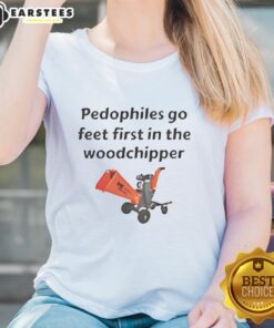 Top Pedophiles Go Feet First in the Woodchipper Ladies Tee featuring bold graphic design and playful text.