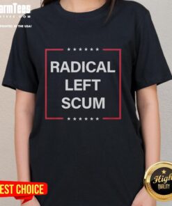 Top Radical Left Scum Anti-MAGA Trump Ladies Tee showcasing bold graphics and a strong political statement for activists.