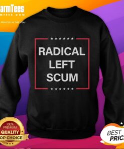 Top Radical Left Scum Anti-MAGA Trump Sweatshirt featuring bold graphics and a comfortable design for political statement wear.