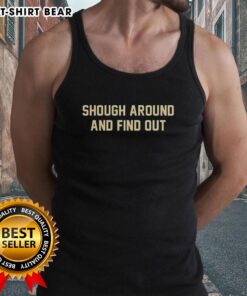 Top Saints Tyler New Orleans Saints NFL tank top featuring 'Shough Around And Find Out' design.