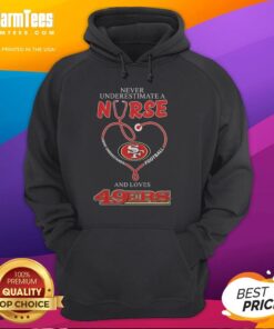 Alt Text: Top San Francisco 49ers football hoodie for nurses who love the game and never underestimate their skills.