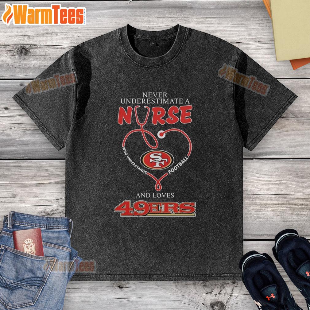 top-san-francisco-49ers-football-never-underestimate-a-nurse-who-understands-football-and-loves-washed-t-shirt Alt Text: San Francisco 49ers football-themed washed t-shirt featuring the phrase 'Never underestimate a nurse who loves football.'