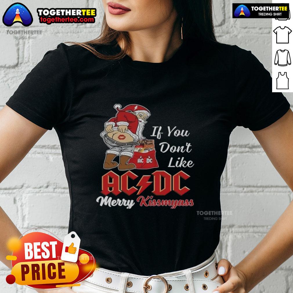 Top Santa Claus If You Dont Like Acdc Merry Kissmyass Christmas Ladies Tee Top Santa Claus graphic on 'If You Don't Like AC/DC, Merry Kiss My Ass' Christmas ladies tee, perfect for festive fun.
