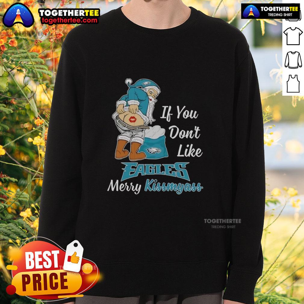 Top Santa Claus If You Don't Like Philadelphia Eagles Merry Kissmyass Sweatshirt Top Santa Claus sweatshirt featuring 'If You Don't Like Philadelphia Eagles, Merry Kiss My Ass' design for festive fans.